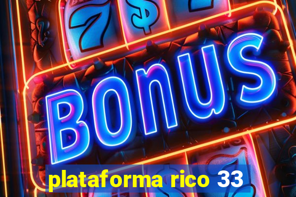 plataforma rico 33